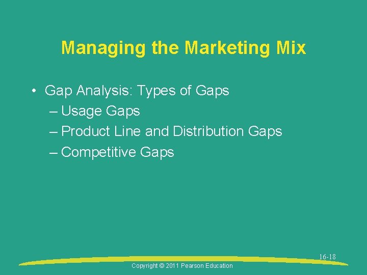 Managing the Marketing Mix • Gap Analysis: Types of Gaps – Usage Gaps –