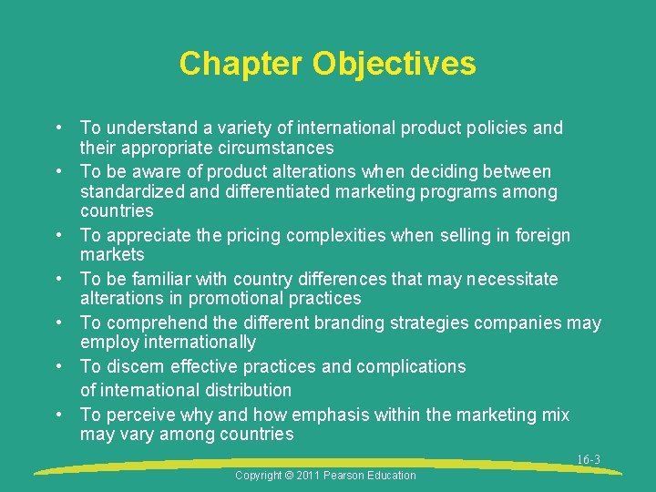 Chapter Objectives • To understand a variety of international product policies and their appropriate