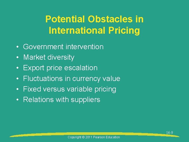 Potential Obstacles in International Pricing • • • Government intervention Market diversity Export price