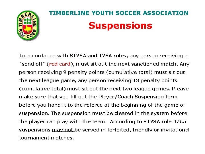 TIMBERLINE YOUTH SOCCER ASSOCIATION Suspensions In accordance with STYSA and TYSA rules, any person