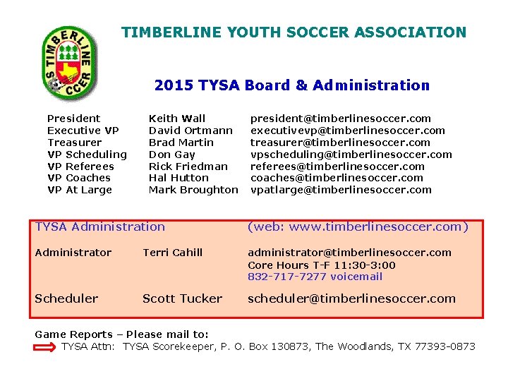 TIMBERLINE YOUTH SOCCER ASSOCIATION 2015 TYSA Board & Administration President Executive VP Treasurer VP