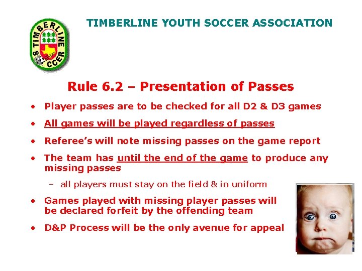 TIMBERLINE YOUTH SOCCER ASSOCIATION Rule 6. 2 – Presentation of Passes • Player passes