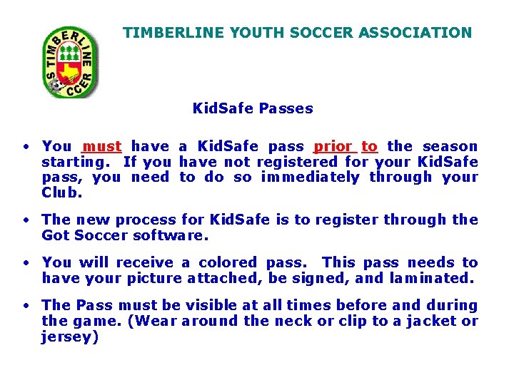 TIMBERLINE YOUTH SOCCER ASSOCIATION Kid. Safe Passes • You must have a Kid. Safe