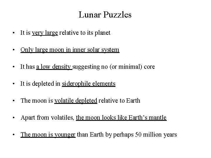 Lunar Puzzles • It is very large relative to its planet • Only large