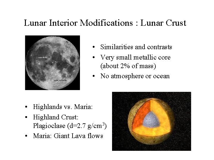 Lunar Interior Modifications : Lunar Crust • Similarities and contrasts • Very small metallic