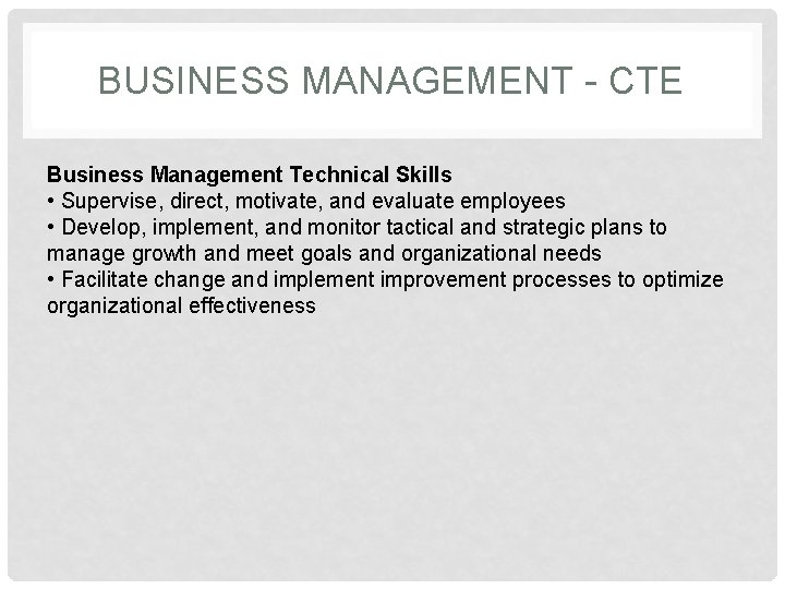 BUSINESS MANAGEMENT - CTE Business Management Technical Skills • Supervise, direct, motivate, and evaluate