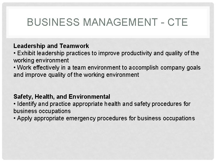 BUSINESS MANAGEMENT - CTE Leadership and Teamwork • Exhibit leadership practices to improve productivity