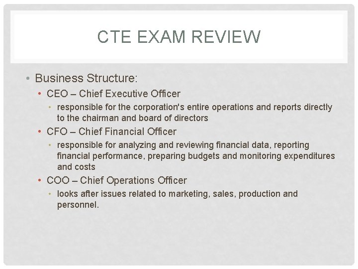 CTE EXAM REVIEW • Business Structure: • CEO – Chief Executive Officer • responsible