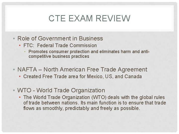 CTE EXAM REVIEW • Role of Government in Business • FTC: Federal Trade Commission