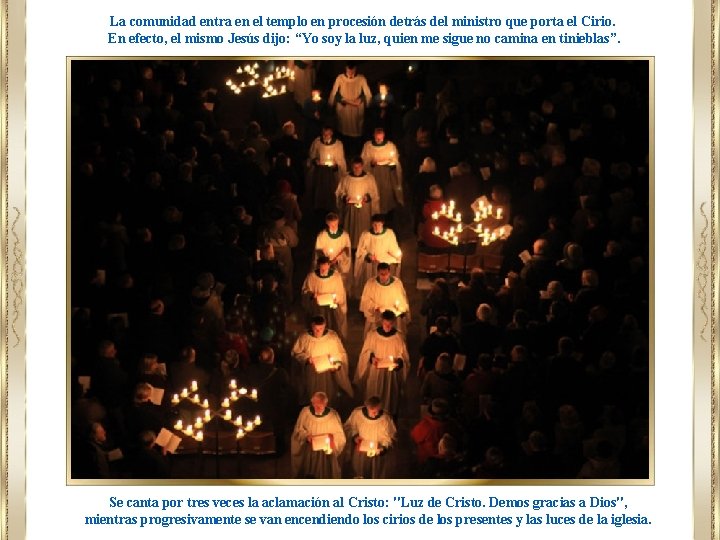 La comunidad entra en el templo en procesión detrás del ministro que porta el