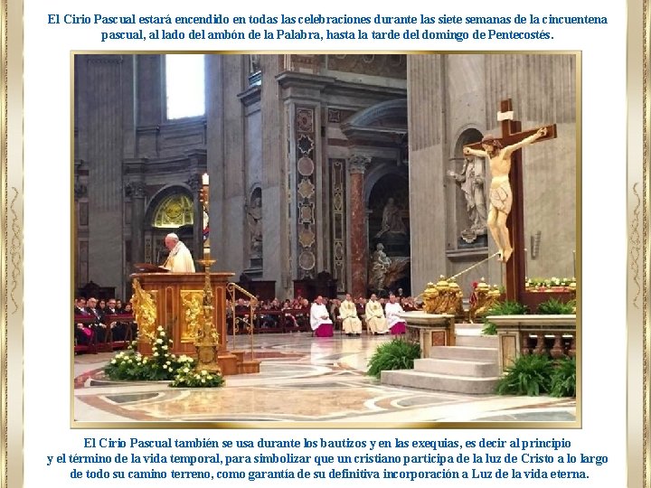 El Cirio Pascual estará encendido en todas las celebraciones durante las siete semanas de