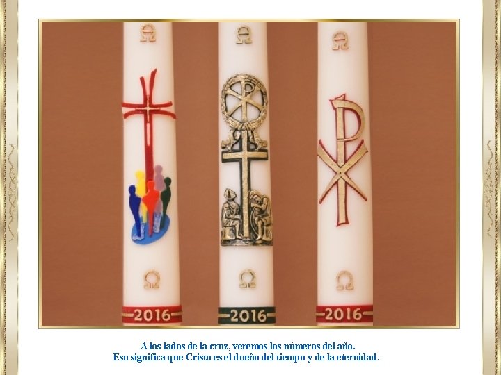 A los lados de la cruz, veremos los números del año. Eso significa que