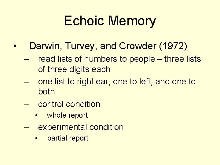 Echoic Memory • Darwin, Turvey, and Crowder (1972) – read lists of numbers to