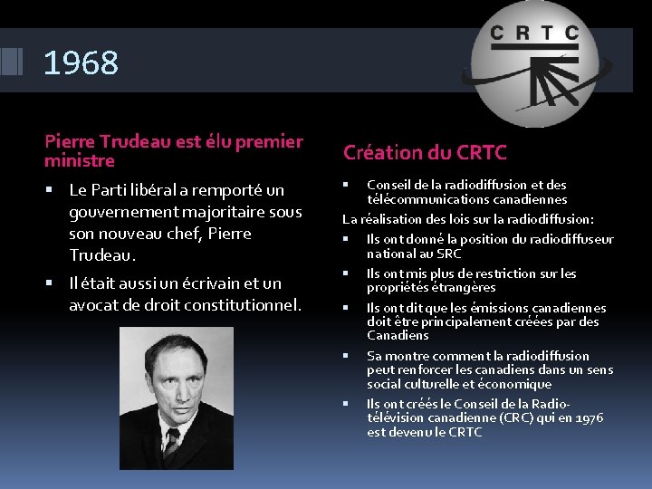 1968 Pierre Trudeau est élu premier ministre Le Parti libéral a remporté un gouvernement