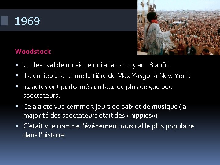 1969 Woodstock Un festival de musique qui allait du 15 au 18 août. Il