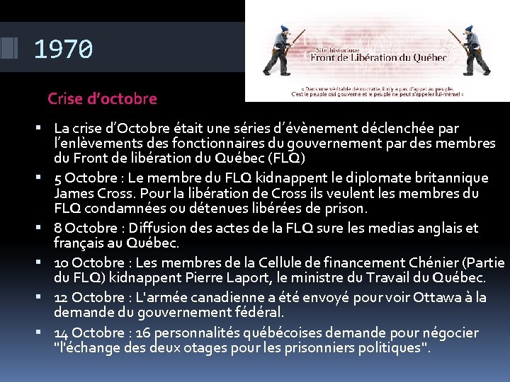 1970 Crise d’octobre La crise d’Octobre était une séries d’évènement déclenchée par l’enlèvements des