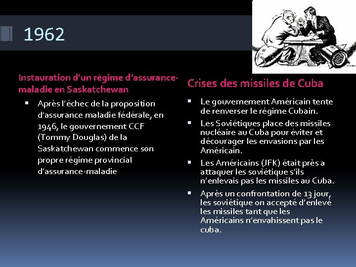 1962 Instauration d’un régime d’assurancemaladie en Saskatchewan Après l’échec de la proposition d’assurance maladie