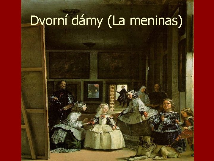 Dvorní dámy (La meninas) 