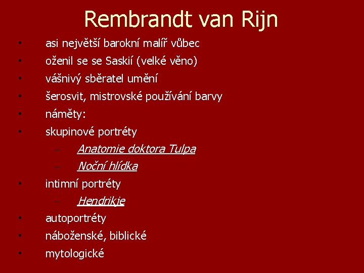 Rembrandt van Rijn • asi největší barokní malíř vůbec • oženil se se Saskií
