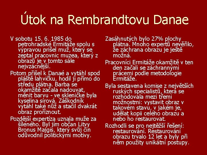 Útok na Rembrandtovu Danae V sobotu 15. 6. 1985 do petrohradské Ermitáže spolu s