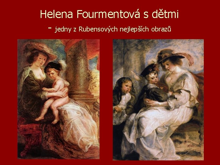 Helena Fourmentová s dětmi - jedny z Rubensových nejlepších obrazů 