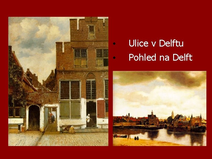  • • Ulice v Delftu Pohled na Delft 