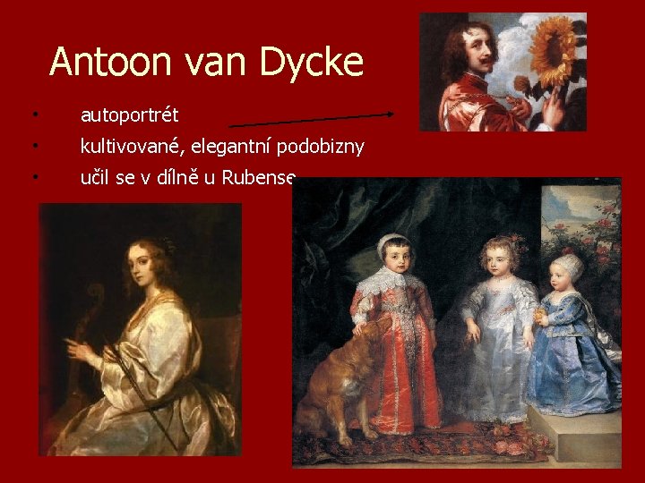 Antoon van Dycke • autoportrét • kultivované, elegantní podobizny • učil se v dílně