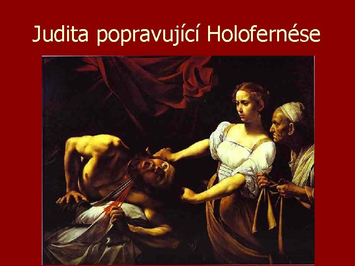 Judita popravující Holofernése 