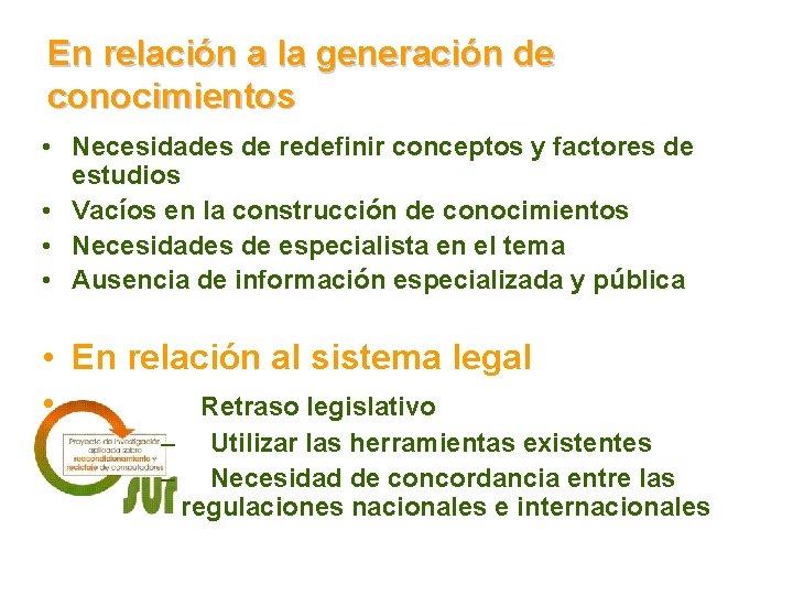 En relación a la generación de conocimientos • Necesidades de redefinir conceptos y factores