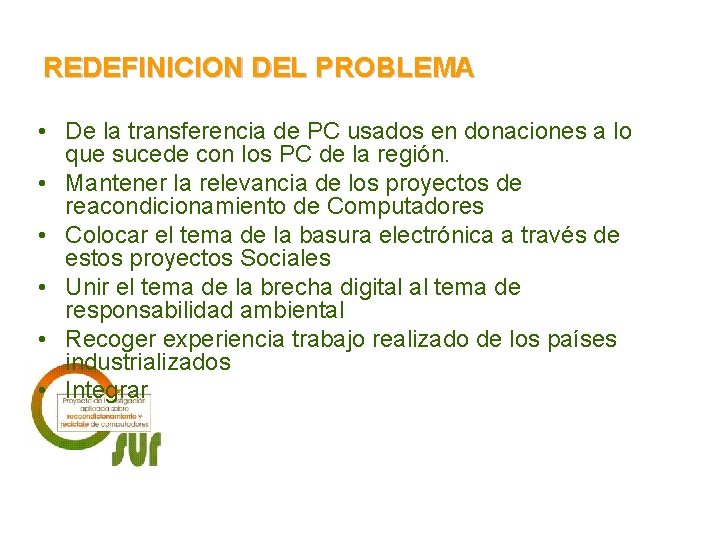 REDEFINICION DEL PROBLEMA • De la transferencia de PC usados en donaciones a lo