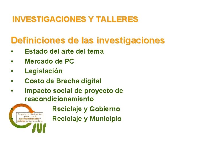 INVESTIGACIONES Y TALLERES Definiciones de las investigaciones • • Estado del arte del tema