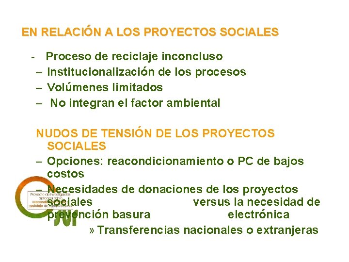 EN RELACIÓN A LOS PROYECTOS SOCIALES - Proceso de reciclaje inconcluso – Institucionalización de