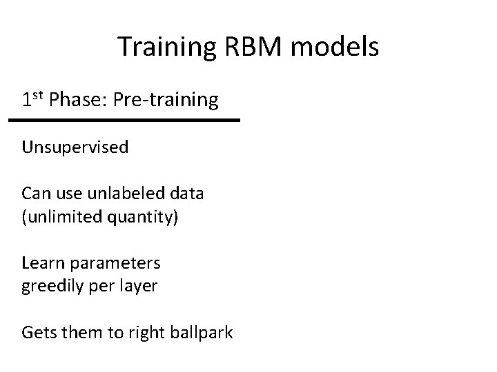 Training RBM models 1 st Phase: Pre-training 2 nd Phase: Fine-tuning Unsupervised Supervised Can