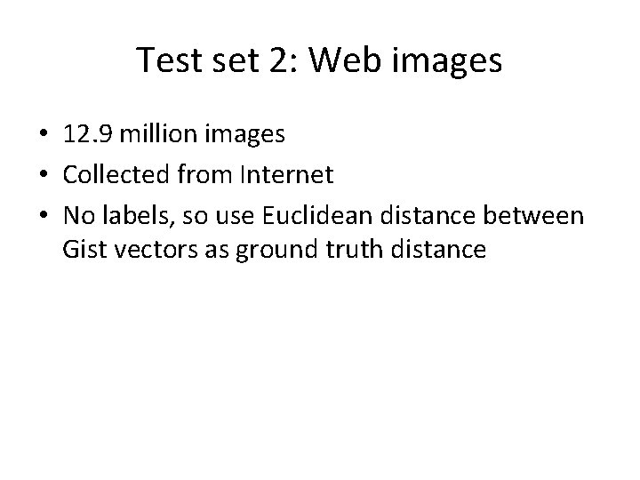 Test set 2: Web images • 12. 9 million images • Collected from Internet