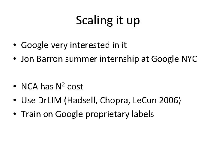 Scaling it up • Google very interested in it • Jon Barron summer internship
