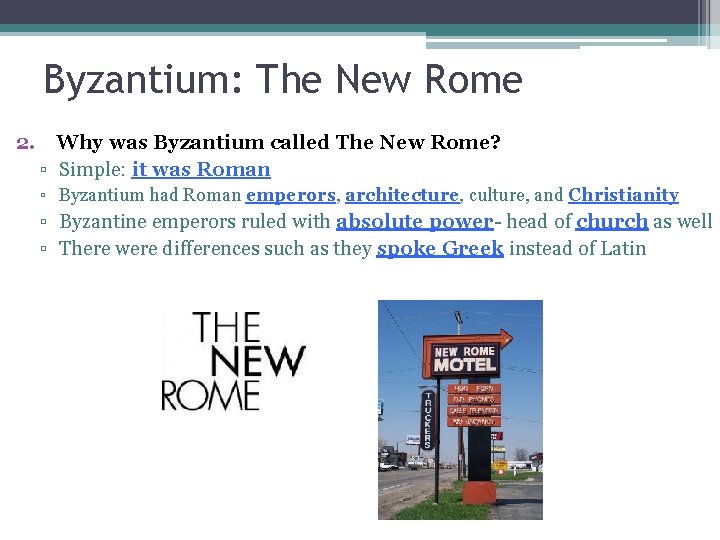 Byzantium: The New Rome 2. Why was Byzantium called The New Rome? ▫ Simple: