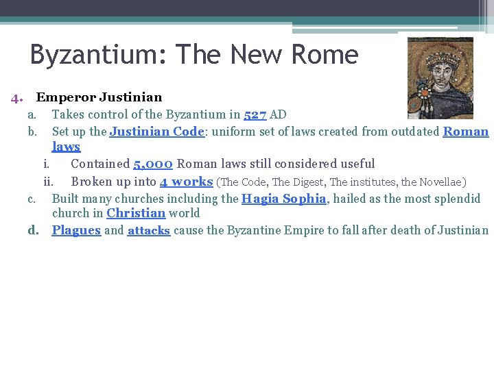 Byzantium: The New Rome 4. Emperor Justinian a. Takes control of the Byzantium in