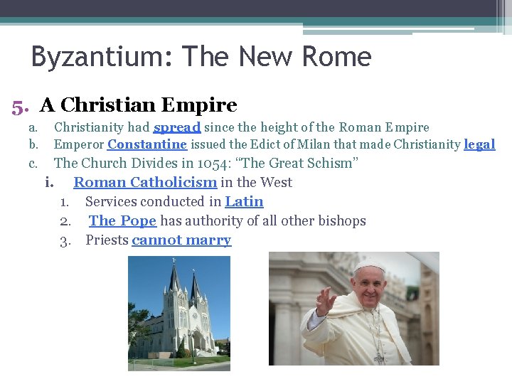 Byzantium: The New Rome 5. A Christian Empire a. Christianity had spread since the