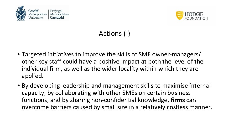 Actions (I) • Targeted initiatives to improve the skills of SME owner-managers/ other key