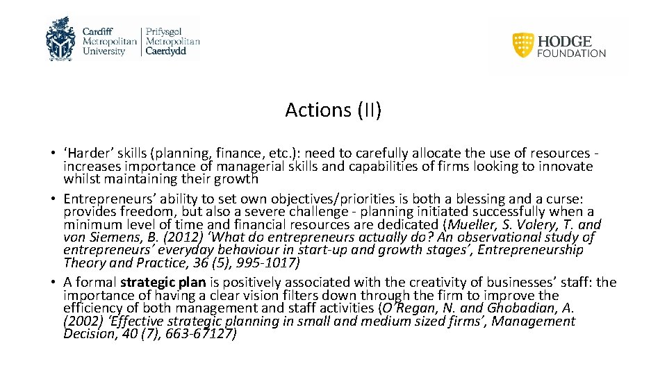 Actions (II) • ‘Harder’ skills (planning, finance, etc. ): need to carefully allocate the