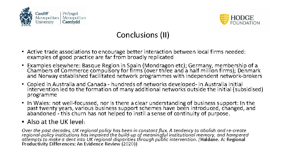 Conclusions (II) • Active trade associations to encourage better interaction between local firms needed: