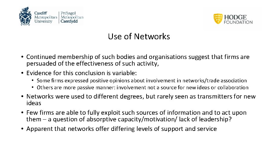 Use of Networks • Continued membership of such bodies and organisations suggest that firms