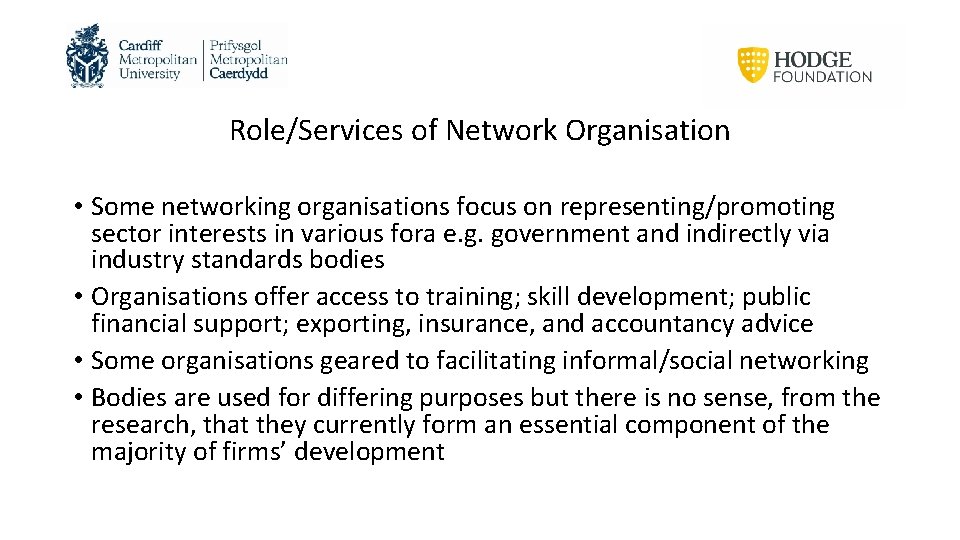Role/Services of Network Organisation • Some networking organisations focus on representing/promoting sector interests in