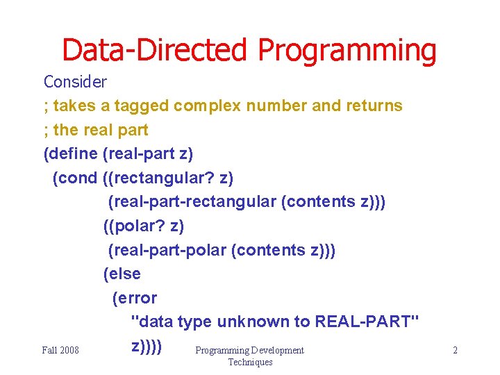 Data-Directed Programming Consider ; takes a tagged complex number and returns ; the real Data-Directed Programming Consider ; takes a tagged complex number and returns ; the real