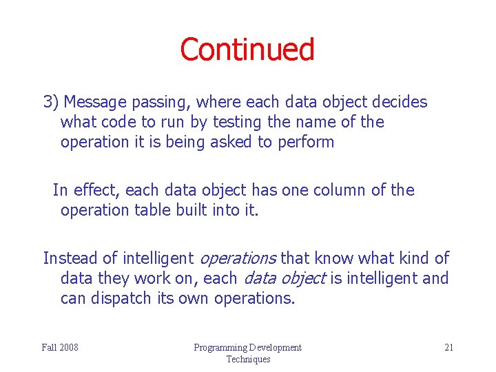 Continued 3) Message passing, where each data object decides what code to run by Continued 3) Message passing, where each data object decides what code to run by