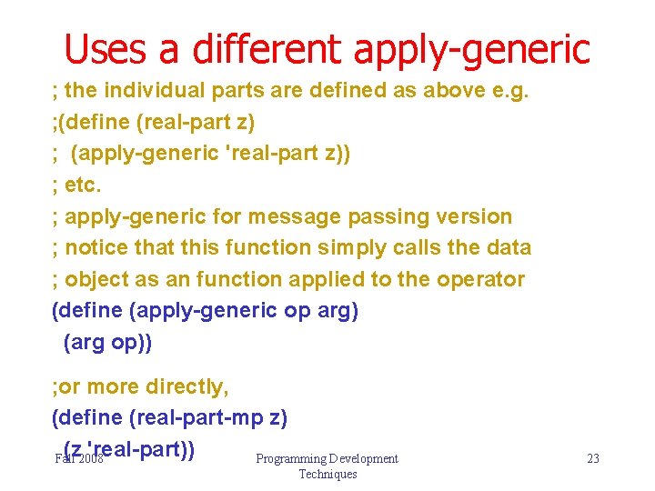 Uses a different apply-generic ; the individual parts are defined as above e. g. Uses a different apply-generic ; the individual parts are defined as above e. g.