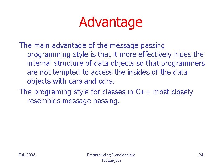 Advantage The main advantage of the message passing programming style is that it more Advantage The main advantage of the message passing programming style is that it more