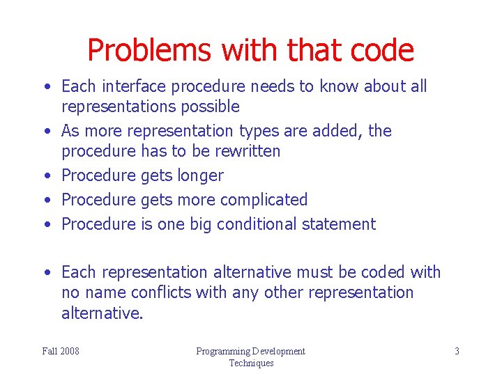 Problems with that code • Each interface procedure needs to know about all representations Problems with that code • Each interface procedure needs to know about all representations