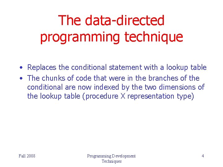 The data-directed programming technique • Replaces the conditional statement with a lookup table • The data-directed programming technique • Replaces the conditional statement with a lookup table •