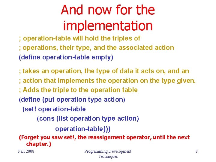 And now for the implementation ; operation-table will hold the triples of ; operations, And now for the implementation ; operation-table will hold the triples of ; operations,
